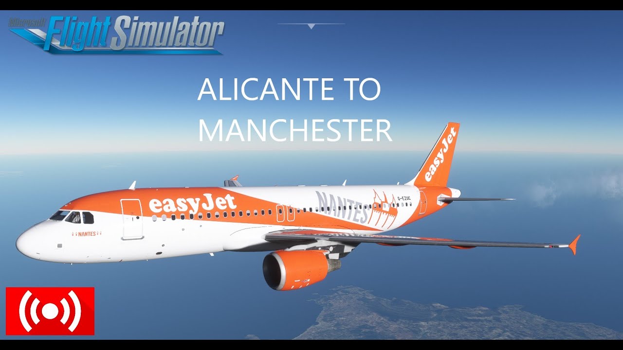 MSFS2020 EasyJet A320 Alicante to Manchester VATSIM EZY83QN YouTube