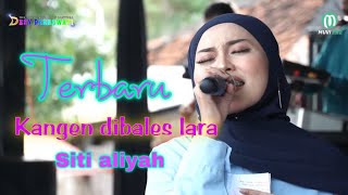 KANGEN DIBALES LARA - SITI ALIYAH - ORGAN DESY PARASWATI GROUP PIMP: DESY.P || LIVE LOSARI CIREBON