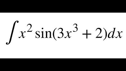How to Integrate x²·sin(3x³ + 2) | Substitution Technique Step-by-Step