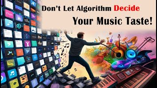 Stop Letting Algorithms Control Your Music Taste!