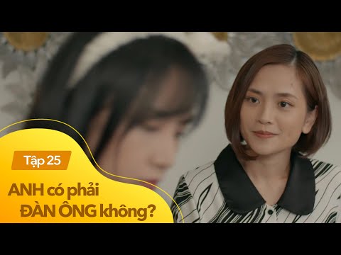 Video Anh có phải đàn ông không? tập 25 | Biết con gái yêu... - youtube