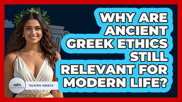 Why Are Ancient Greek Ethics Still Relevant For Modern Life? - Talking Greece