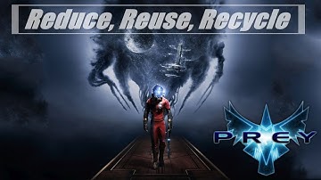 Prey : Reduce, Reuse, Recycle Achievement/Trophy [15G] (XBox/PS4/PC)