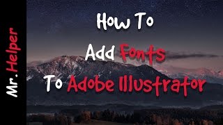 How To Add Fonts To Adobe Illustrator CC/CS6/CS5