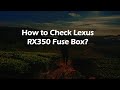How to Check Lexus RX350 Fuse Box?