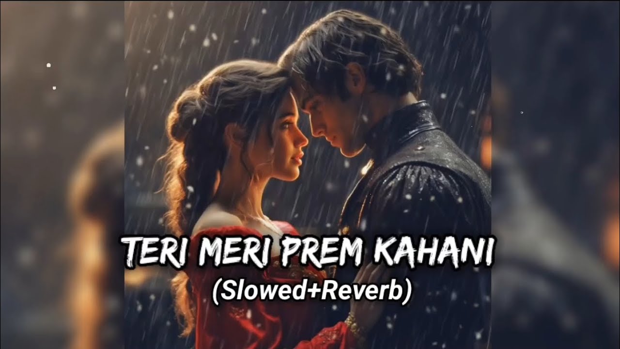 Teri Meri Prem Kahani Slowed Reverb Rahat Fateh Ali Khan Shreya teri-meri-prem-kahani-slowed-reverb-rahat-fateh-ali-khan-shreya