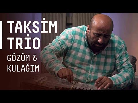 Taksim Trio - Gözüm & Kulağım / @akustikhane