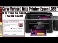 Reset Tinta Printer Epson L355,it is time to reset the ink levels.