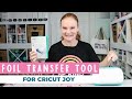 Cricut Joy Foil Transfer Tool: Your Ultimate Guide