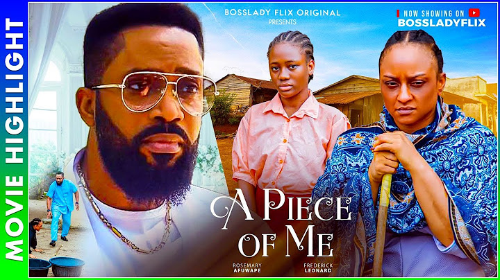 A PIECE OF ME | A MUST-WATCH TRENDING NOLLYWOOD NIGERIAN MOVIE HIGHLIGHTS 2025