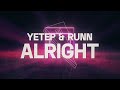 Yetep & RUNN - Alright [Lyric Video]