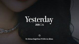 [Teaser] 유키카 YUKIKA - 「Yesterday」