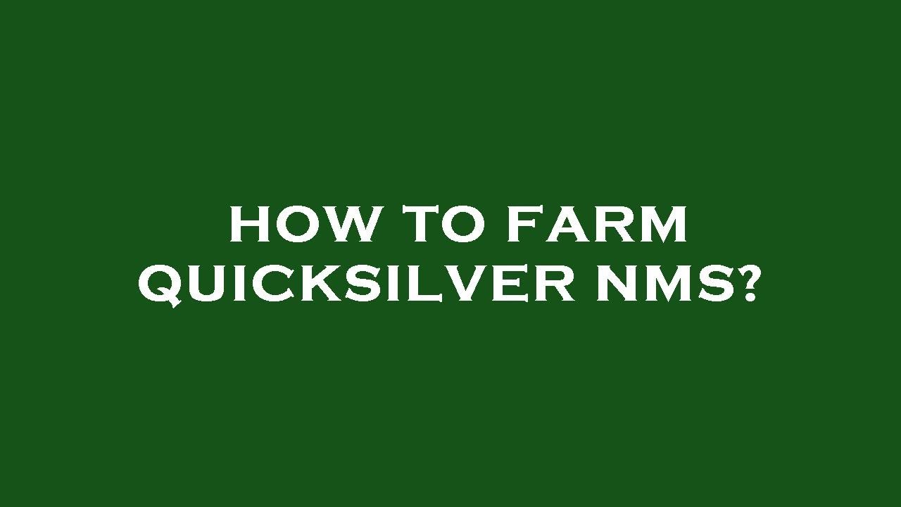 How to farm quicksilver nms? 
