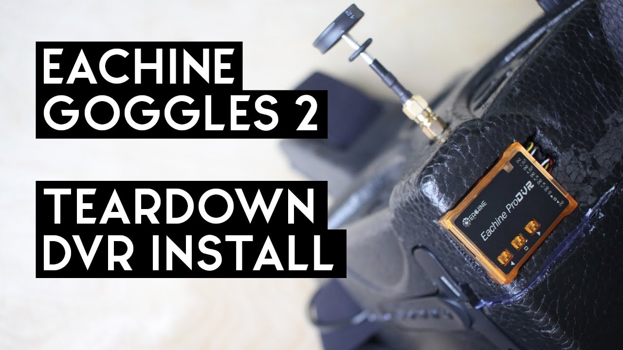 Eachine Goggles Two Teardown & DVR Install