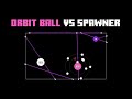 Orbit Ball VS Spawner