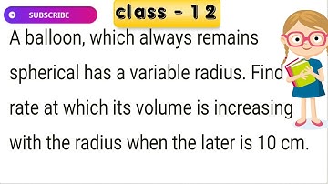 A balloon, which always remains spherical has a variable radius. Find the rate at which its vol