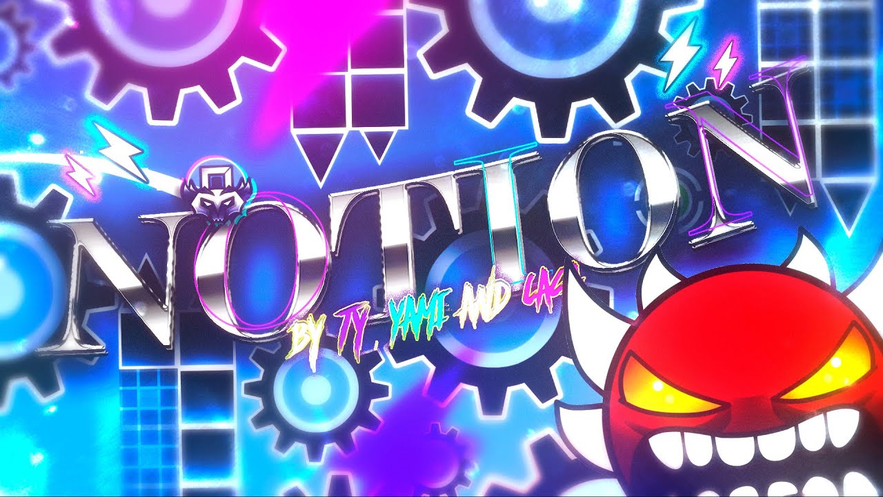 NOTION by Ty, Yami and Caca [FULL LAYOUT SHOWCASE] - Geometry Dash 2.2 ...