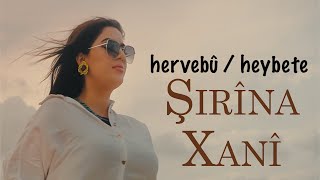 ŞIRÎNA  XANÎ - HERVEBÛ / HEYBETE [ Video] Resimi