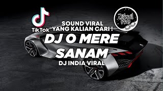 DJ SLOW O MERE SANAM TIKTOK VIRAL 2023 FULL BASS DJ INDIA TERBARU ! Jibril Pro Version