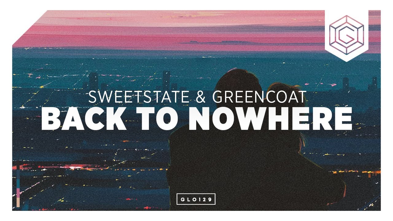 SweetState & Greencoast - Back to Nowhere (Lyric Video)