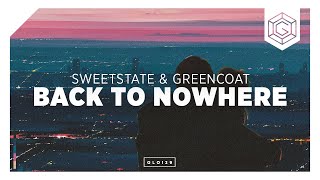 SweetState & Greencoast - Back to Nowhere (Lyric Video)