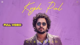 Miniatura de vídeo de "KUJH PAL (Official Video) Gurshabad & Mitika Kanwar | Openmic Studios | Latest Punjabi Songs 2022"