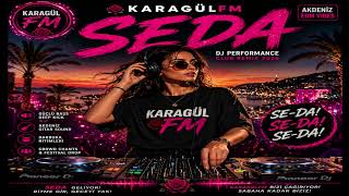 SEDA – KARAGÜLFM DJ PERFORMANCE  Akdeniz Club Remix 2026 | Geceleri Yak