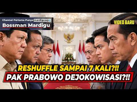 PRABOWO PURSUES 'DEJOKOWIZATION': 7 CABINET RESHUFFLES IN 2 YEARS?!! - Mardigu Wowiek