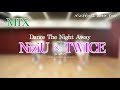 NiziU × TWICE MIX / Dance The Night Away