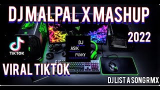 DJ MALPAL X MASHUP SLOW BEAT VIRAL TIKTOK TERABARU 2022《LIST A SONG RMX》