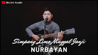 SIMPANG LIMO NINGGAL JANJI - NURBAYAN | COVER BY SIHO LIVE ACOUSTIC