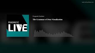 The Grammar of Data Visualization