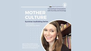 Mother Culture for the Homeschool Mom (Summer Audioblog Series)