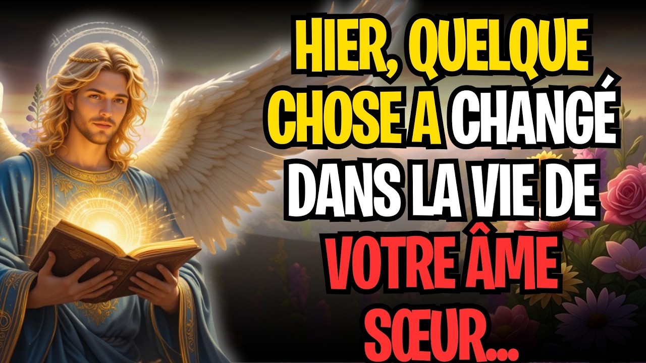 HIER, QUELQUE CHOSE A CHANGÉ DANS LA VIE DE VOTRE ÂME SŒUR...