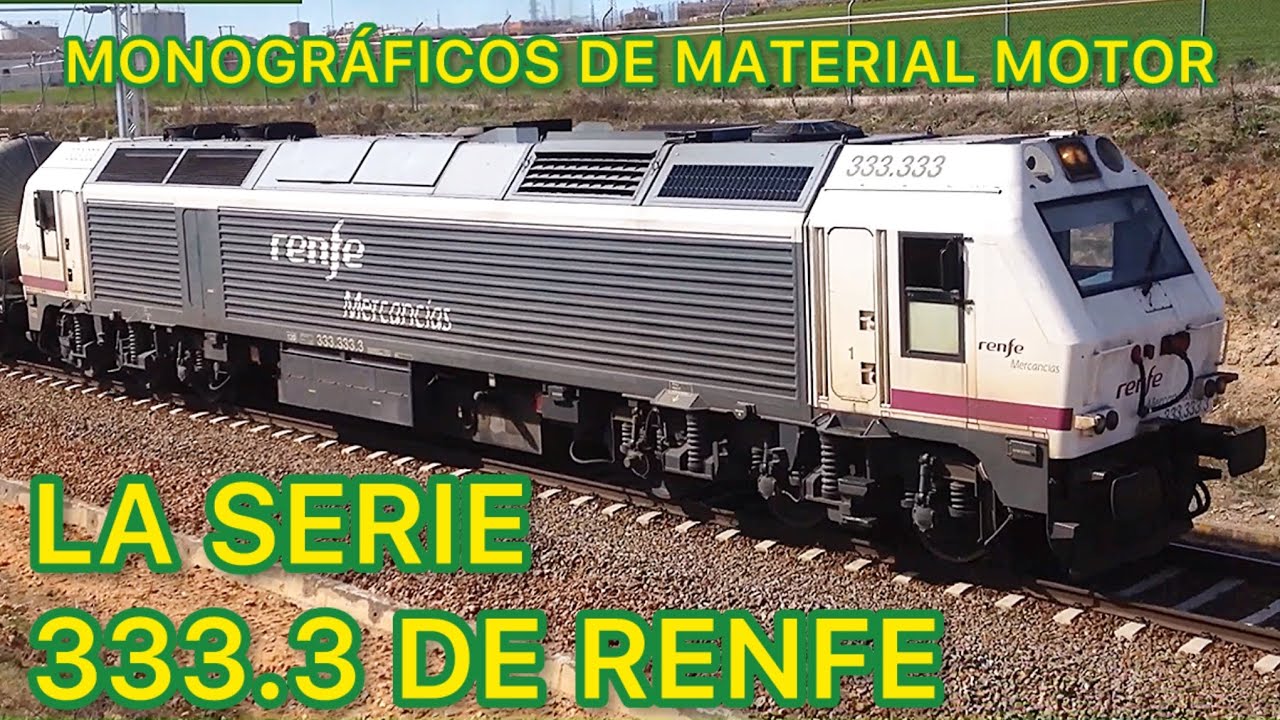 ⚙️Las LOCOMOTORAS 333.3 “Prima” de Renfe Mercancías FERROCARRIL y TRENES de España MMM01