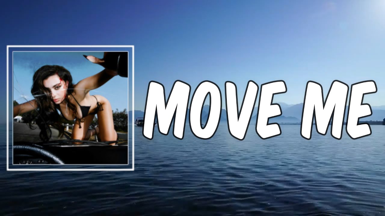 Move Me Lyric: Move Me by Charli XCX - YouTube