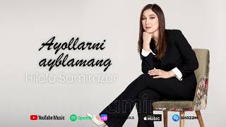 Hilola Samirazar - Ayollarni Ayblamang (Official Audio)