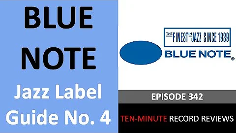Guide to Blue Note Records (Jazz Label Guide No. 4; Episode 342)