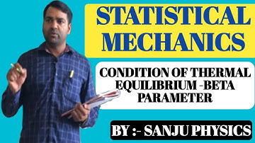 STATISTICAL MECHANICS l CONDITION OF THERMAL EQUILIBRIUM- BETA PARAMETER l MSc l BSc l NET-JRF GATE