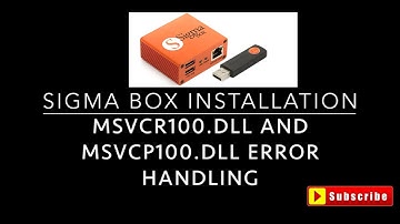 SIGMA BOX INSTALLATION AND MSVCR100.DLL and other .DLLL ERRORS Handling