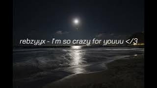 Rebzyyx - I'm so crazy for youu (ft. phiec) SLOWED   REVERB   LYRICS