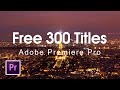 300 Free Animated Titles for Premiere Pro Template Mogrt ...