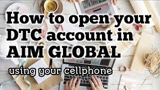 HOW TO OPEN YOUR AIM GLOBAL DTC USING YOUR CELLPHONE screenshot 3