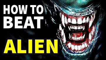 How To Beat The XENOMORPH In ALIEN