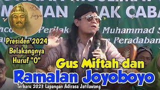 GUS MIFTAH RAMALAN JOYOBOYO TERBARU 2023 PRESIDEN 2024 BELAKNGNYA 'O' LUCUNE POLL GUS MIFTAH NGAKAK