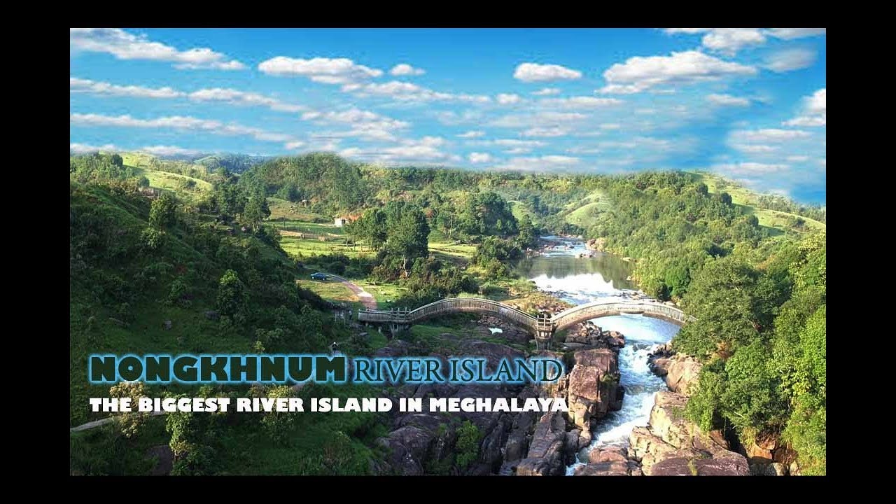 Nongkhnum River Island | The Biggest River Island In Meghalaya | Sorjah  Travel Video - YouTube