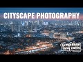 Cityscape Photography - Simplehan Lang Natin | Tagalog Photography Tutorial