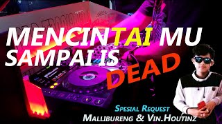 DJ MENCINTAIMU SAMPAI MATI / LAGU GGS (RyanInside X Vin.Houtinz) Req Mallibureng