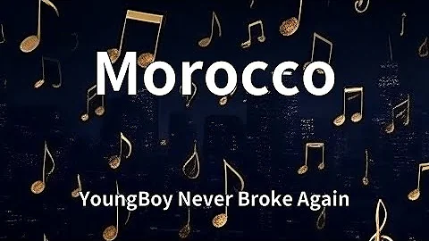YoungBoy Never Broke Again - Morocco (Lyrics)