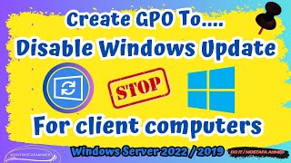 Create GPO to Disable Windows Update For Client Computers | Windows Server 2022/2019